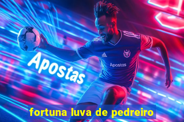 fortuna luva de pedreiro